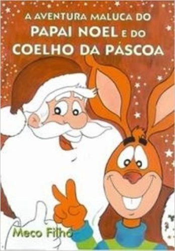 A Aventura Maluca do Papai Noel e do Coelho da Páscoa
