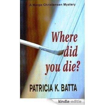 Where did you die? (A Marge Christensen Mystery Book 4) (English Edition) [Kindle-editie]