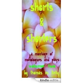 Shorts and Shorters (A Montage of Monologues & Plays Book 2) (English Edition) [Kindle-editie] beoordelingen