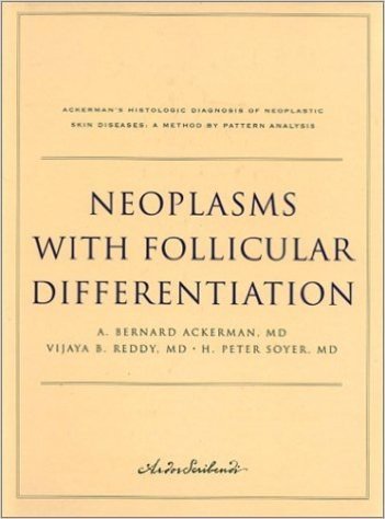 Neoplasms with Follicular Differentiation: Ackerman's Histological Diagnosis of Neoplastic Skin Diseases: A Method of Pattern Analysis