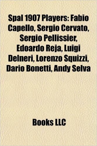 Spal 1907 Players: Fabio Capello, Sergio Cervato, Sergio Pellissier, Edoardo Reja, Luigi Delneri, Lorenzo Squizzi, Dario Bonetti, Andy Selva