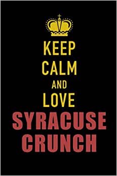 indir Keep Calm and Love Syracuse Crunch: A Notebook and Journal for Creativity and Mindfulness