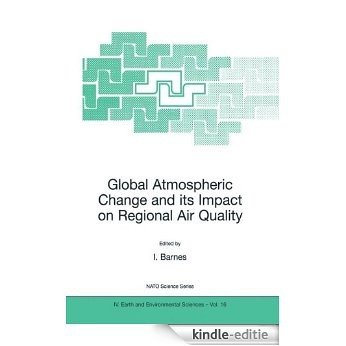 Global Atmospheric Change and its Impact on Regional Air Quality: Proceedings of the NATO Advanced Research Workshop on Global Atmosperic Change and Its ... 21-27, 2001 (Nato Science Series: IV:) [Kindle-editie]