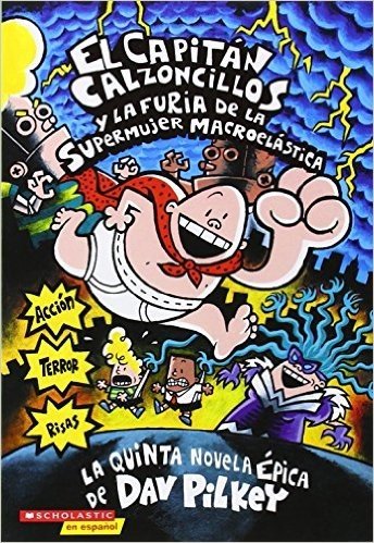 El  Capitan Calzoncillos y La Furia de La Supermujer Macroelastica: (Spanish Language Edition of Captain Underpants and the Wrath of the Wicked Wedgie baixar