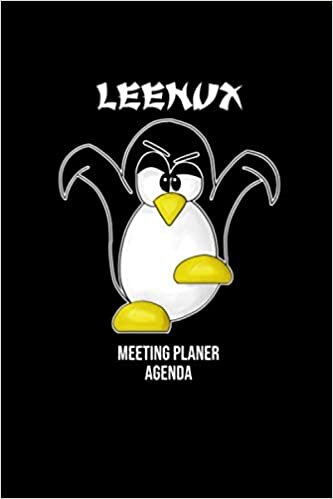 Meeting Notizblock Agende und Planner für den Linux Kampf Pinguin Leenux: Meeting Planer mit Agenda, ToDo Listen, Kalender und Notizblock für Linux Fans