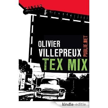 Tex Mix: Avec ceux qui font la musique et le son de la ville d'Austin, Texas. (Publie.rock) [Kindle-editie]