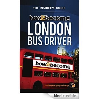How To Become A London Bus Driver: The Insider's Guide (how2become) (English Edition) [Kindle-editie]