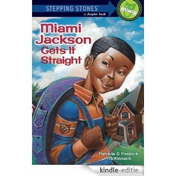 Miami Jackson Gets It Straight (A Stepping Stone Book(TM)) [Kindle-editie]