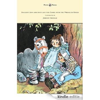 Raggedy Ann and Andy and the Camel with the Wrinkled Knees - Illustrated by Johnny Gruelle [Kindle-editie]