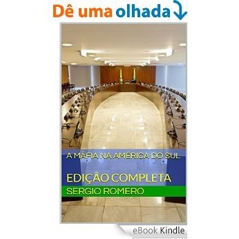 A MÁFIA NA AMÉRICA DO SUL: EDIÇÃO COMPLETA [eBook Kindle]