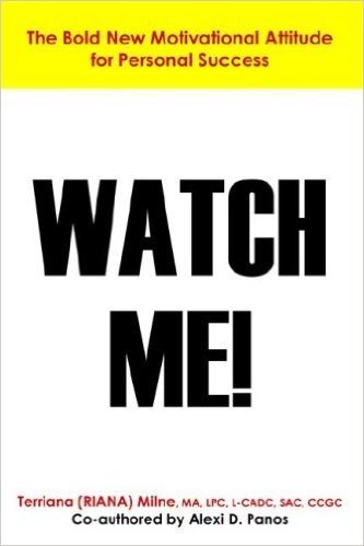 Watch Me! the Bold, New Motivational Attitude for Personal Success