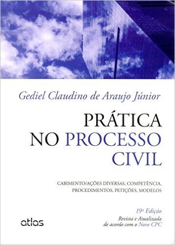 Prática no Processo Civil. Cabimento, Ações Diversas, Competência, Procedimentos, Petições, Modelos