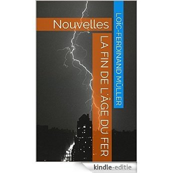 La Fin de l'âge du fer: Nouvelles (French Edition) [Kindle-editie]