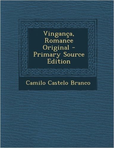 Vinganca, Romance Original - Primary Source Edition