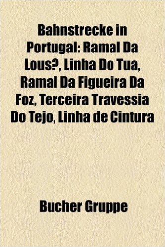 Bahnstrecke in Portugal: Ramal Da Lousa, Linha de Cintura, Terceira Travessia Do Tejo, Linha Do Tua, Ramal Da Figueira Da Foz
