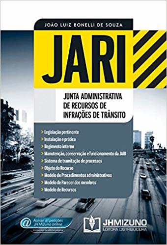 Jari. Junta Administrativa de Recursos de Infrações de Trânsito. Legislação, Instalação e Prática Modelo de Recursos