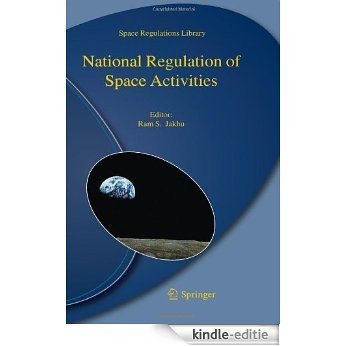 National Regulation of Space Activities: 5 (Space Regulations Library) [Kindle-editie]