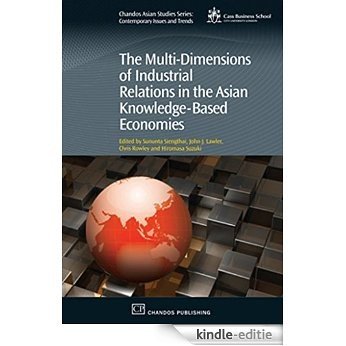The Multi-Dimensions of Industrial Relations in the Asian Knowledge-Based Economies: An Enterprise-based Case Book (Chandos Asian Studies Series) [Kindle-editie] beoordelingen