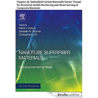 Nanotube Superfiber Materials: Chapter 24. Embedded Carbon Nanotube Sensor Thread for Structural Health Monitoring and Strain Sensing of Composite Materials (Micro and Nano Technologies) [Kindle-editie]