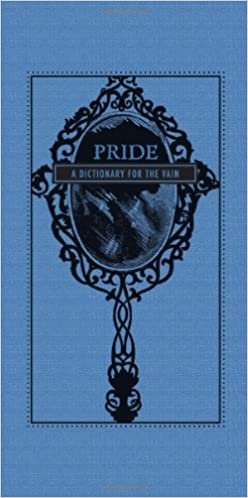 Pride: A Dictionary for the Vain (The Deadly Dictionaries)