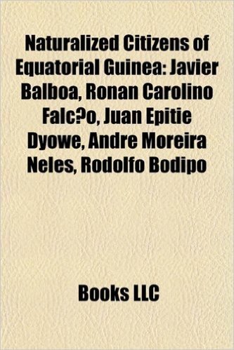 Naturalized Citizens of Equatorial Guinea: Javier Balboa, Ronan Carolino Falc O, Juan Epiti Dyowe, Andr Moreira Neles, Rodolfo Bodipo