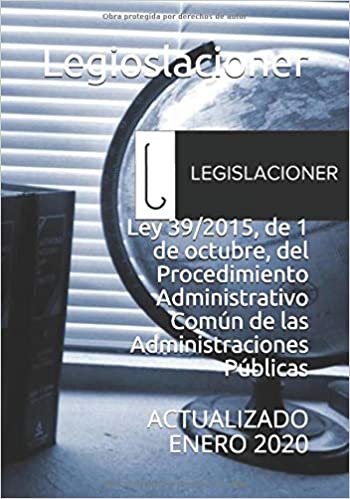 Ley 39/2015, de 1 de octubre, del Procedimiento Administrativo Común de las Administraciones Públicas: ACTUALIZADO ENERO 2020