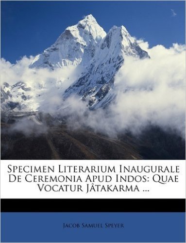 Specimen Literarium Inaugurale de Ceremonia Apud Indos: Quae Vocatur Jatakarma ...