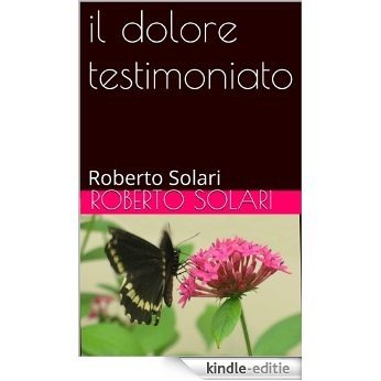 il dolore testimoniato: Roberto Solari (Italian Edition) [Kindle-editie]
