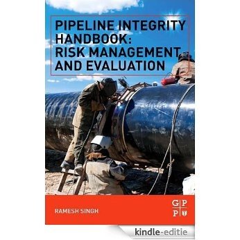 Pipeline Integrity Handbook: Risk Management and Evaluation [Kindle-editie]