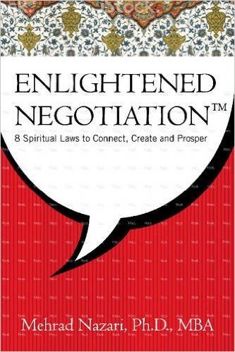 Enlightened Negotiation: 8 Spiritual Laws to Connect, Create and Prosper