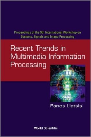 Recent Trends in Multimedia Information Processing - Proceedings of the 9th International Workshop on Systems, Signals and Image Processing (Iwssip'02