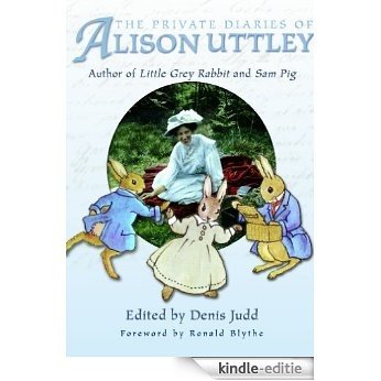 The Private Diaries of Alison Uttley: Author of Little Grey Rabbit, Foreword by Ronald Blythe [Kindle-editie]