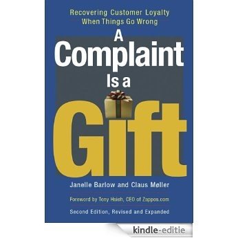 A Complaint Is a Gift: Recovering Customer Loyalty When Things Go Wrong [Kindle-editie]