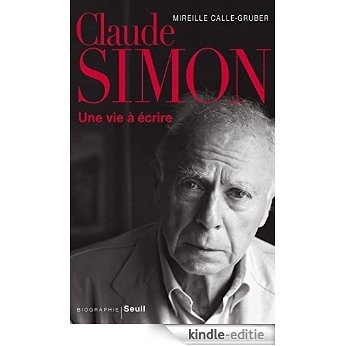 Claude Simon: Une vie à écrire (Biographies-Témoignages) [Kindle-editie]