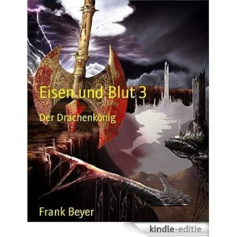 Eisen und Blut 3: Der Drachenkönig (German Edition) [Kindle-editie]