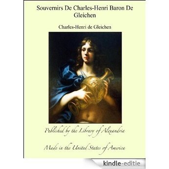 Souvernirs De Charles-Henri Baron De Gleichen [Kindle-editie]