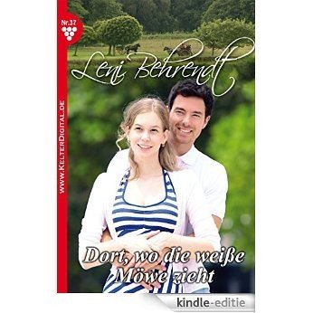 Leni Behrendt 37 - Liebesroman: Dort, wo die weiße Möwe zieht (German Edition) [Kindle-editie]