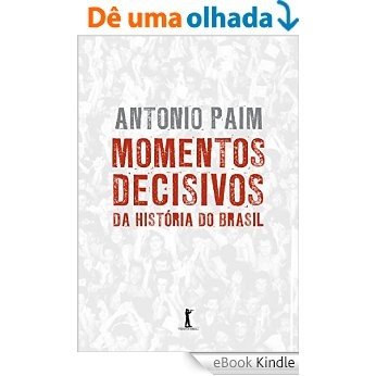 Momentos Decisivos da História do Brasil [eBook Kindle]
