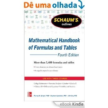 Schaum's Outline of Mathematical Handbook of Formulas and Tables, 4th Edition: 2,400 Formulas + Tables (Schaum's Outlines) [eBook Kindle]
