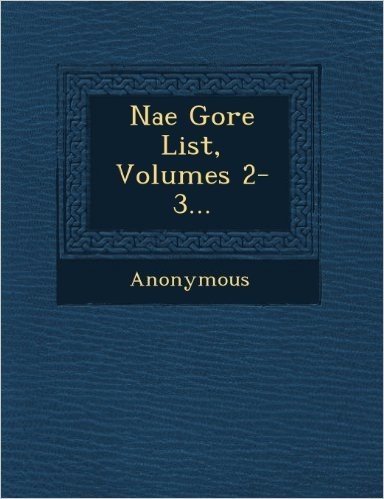 Nae Gore List, Volumes 2-3...