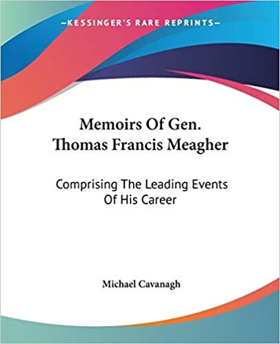 indir Memoirs Of Gen. Thomas Francis Meagher: Comprising The Leading Events Of His Career