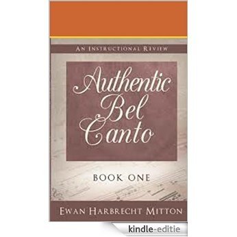An Instructional Review (Authentic Bel Canto, The ABCs of Beautiful Singing: Book 1) (English Edition) [Print Replica] [Kindle-editie]
