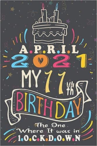 indir April 2021 My 11th Birthday The One Where It was in lockdown, Great birthday: Happy 11th Birthday 11 Years Old Gift Ideas for men and women, Girls, ... birthday notebook, Funny Card Alternative