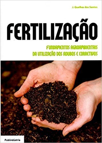 Fertilização, Fundamentos Agroambientais da Utilização dos Adubos e Corretivos