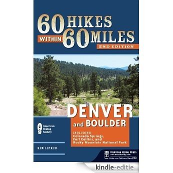 60 Hikes Within 60 Miles: Denver and Boulder: Including Colorado Springs, Fort Collins, and Rocky Mountain National Park [Kindle-editie]