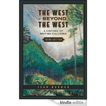 The West Beyond the West: A History of British Columbia [Kindle-editie]