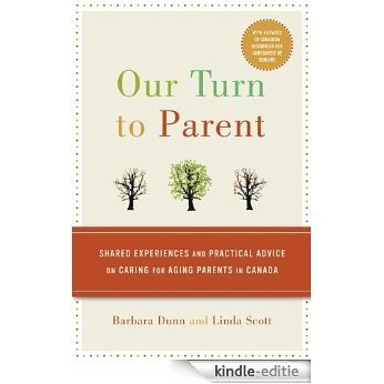 Our Turn to Parent: Shared Experiences and Practical Advice on Caring for Aging Parents in Canada [Kindle-editie]