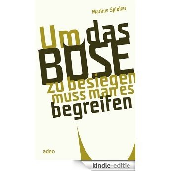 Um das Böse zu besiegen, muss man es begreifen (German Edition) [Kindle-editie] beoordelingen