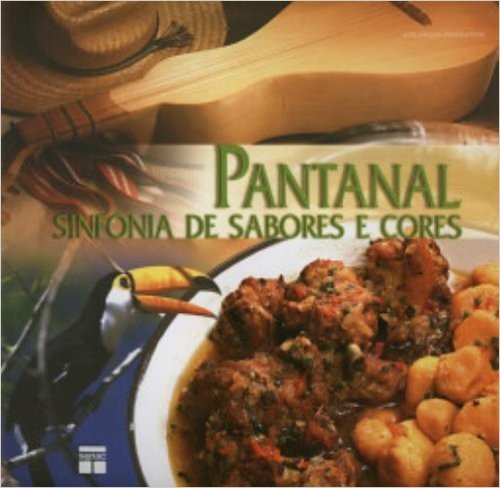 Pantanal. Sinfonia De Sabores E Cores