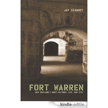 Fort Warren: New England's Most Historic Civil War Site (English Edition) [Kindle-editie]